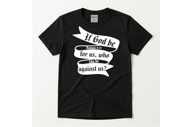 "If God Be For Us" T-Shirt